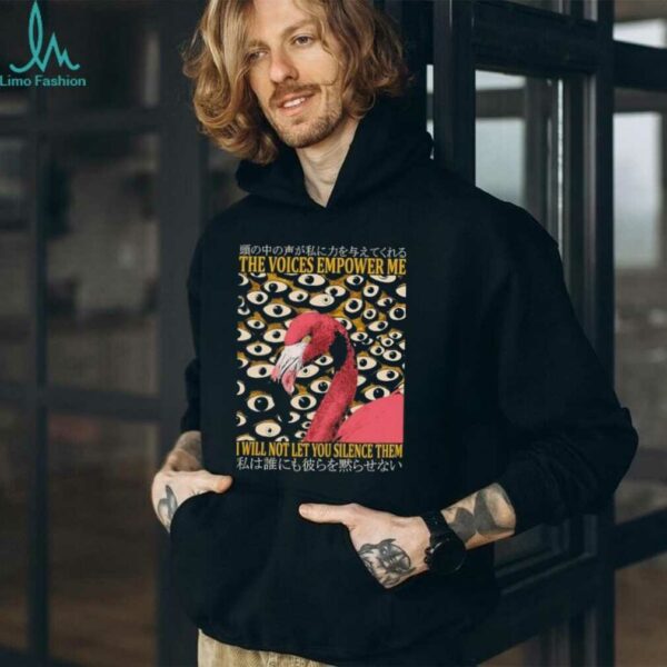 Flamingo the voices empower me I will not let you silence them shirt
