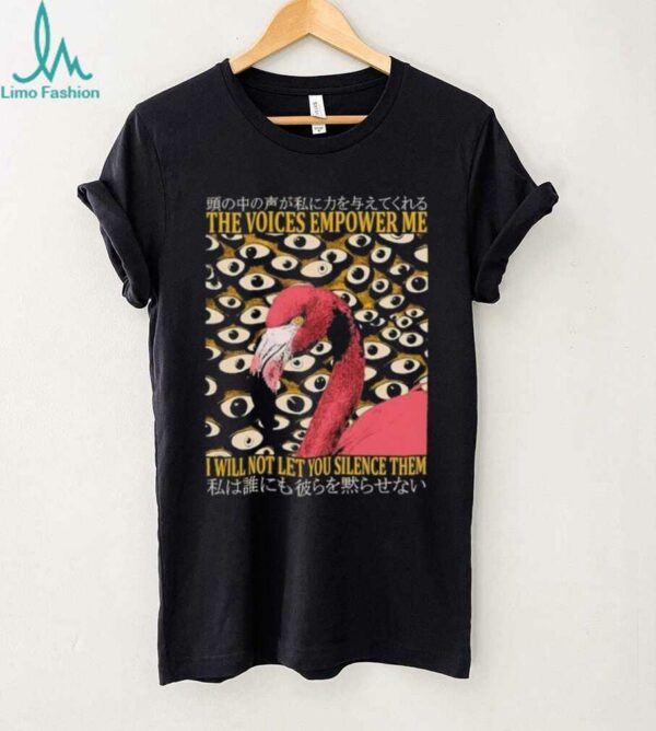 Flamingo the voices empower me I will not let you silence them shirt