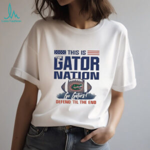 Florida Gators This Is The Gator National Go Gators Defend ‘Til The End Shirt