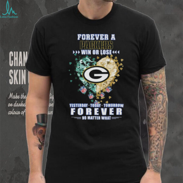 Forever A Green Bay Packers Win Or Lose Yesterday Today Tomorrow No Matter What Diamond Heart shirt