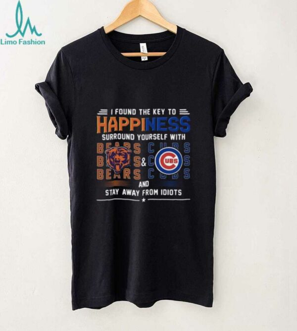 Found The Key To Happiness Surround Yourself With Chicago Bears And Chicago Cubs And Stay From Idiots Shirt
