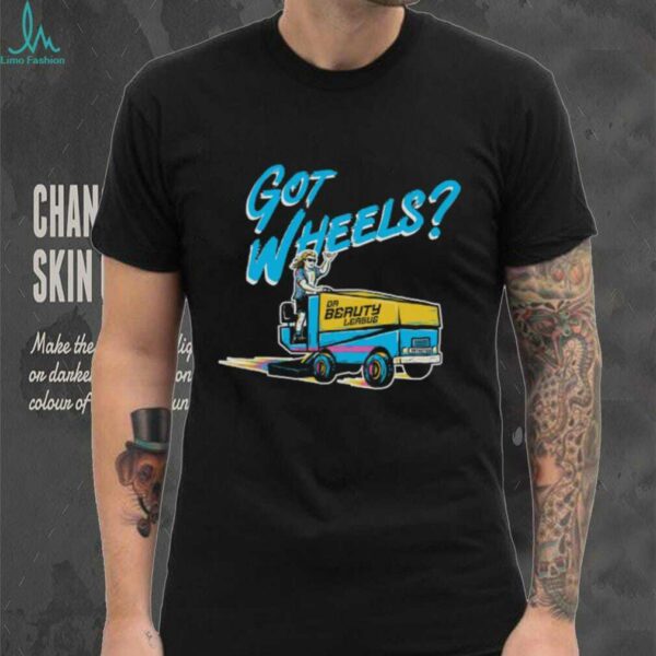 Got Wheels T Shirt