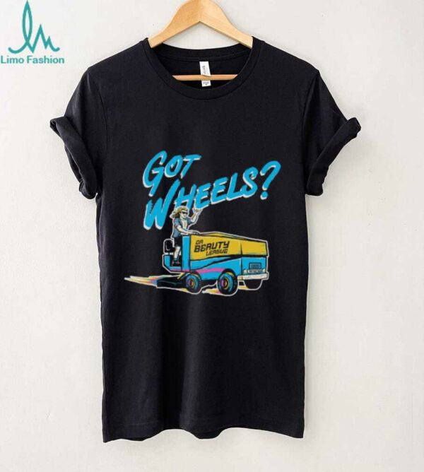 Got Wheels T Shirt