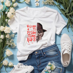 Freddy Krueger welcome to prime time bitch t shirt