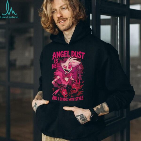 Hazbin Hotel Angel Dust is hell and I strike with style shirt
