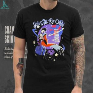 Hazbin Hotel you will be okay shirt