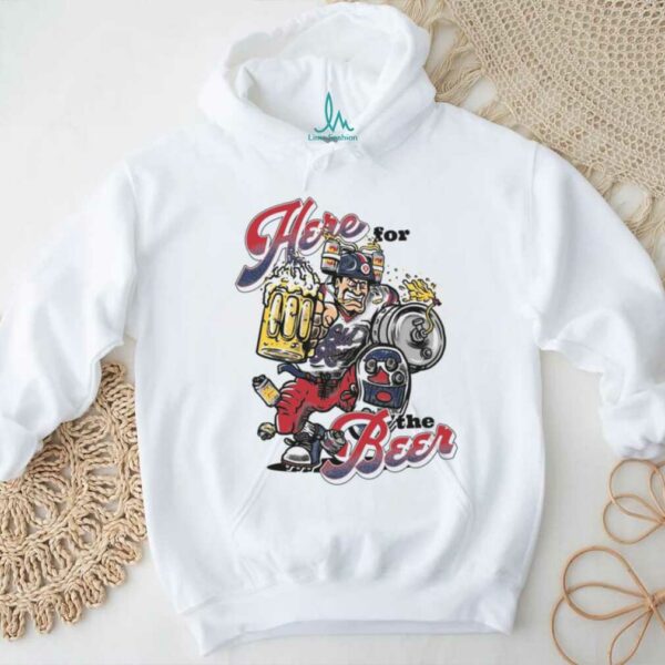 Here For The Beer Shirt
