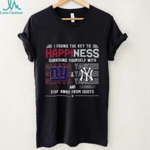 I Found The Key To Happiness Surround Yourself With New York Giants And New York Yankees And Stay From Idiots Shirt