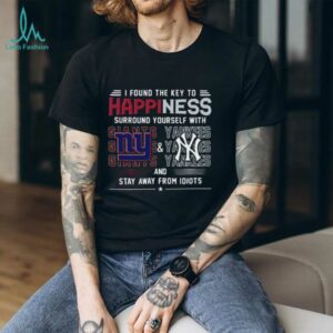 I Found The Key To Happiness Surround Yourself With New York Giants And New York Yankees And Stay From Idiots Shirt