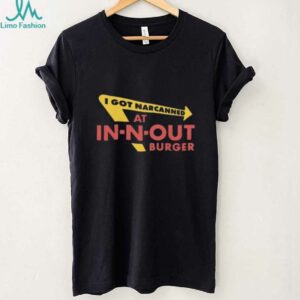 I Got Narcanned At Burger Restaurant Shirt