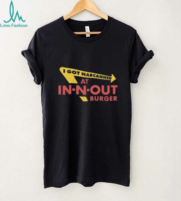 I Got Narcanned At Burger Restaurant Shirt