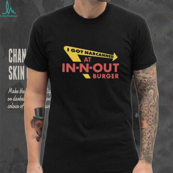 I Got Narcanned At Burger Restaurant Shirt
