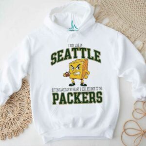 I may live in Seattle but on gameday my heart and soul belong to Green Bay Packers shirt