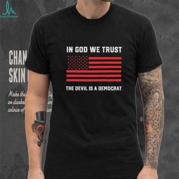 In God We Trust The Devil Is a Democrat American flag shirt