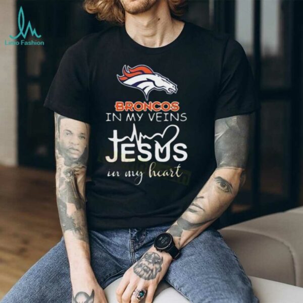 In My Veins Jesus In My Hear Denver Broncos Shirt