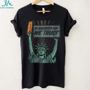 In sandwich guy we trust Statue of Liberty shirt
