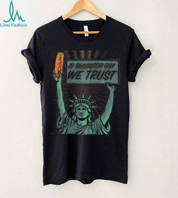 In sandwich guy we trust Statue of Liberty shirt
