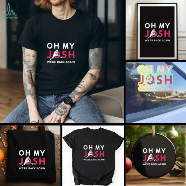Josh Allen Oh My Josh We Are Back Again Buffalo Bills Football shirt
