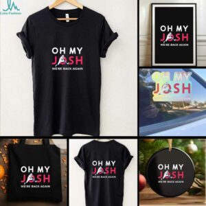 Josh Allen Oh My Josh We Are Back Again Buffalo Bills Football shirt