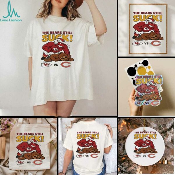 Kansas City Chiefs The Bears Still Suck Chicago Bears T shirts