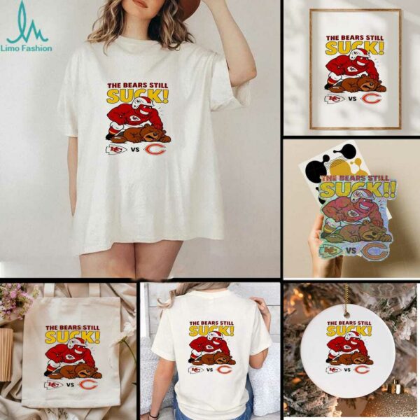 Kansas City Chiefs The Bears Still Suck NFL 2025 shirt