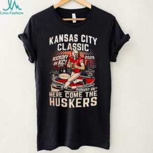 Kansas City Classic kickoff in KC 2025 here come the Huskers shirt
