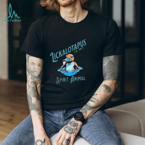Lickalotapus is my spirit animal platypus shirt