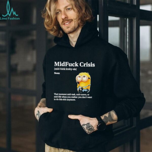Mid Fuck Crisis Mid Fuhk Krahy Sis Noun Minion 2025 Shirt