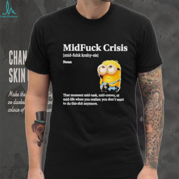 Mid Fuck Crisis Mid Fuhk Krahy Sis Noun Minion 2025 Shirt