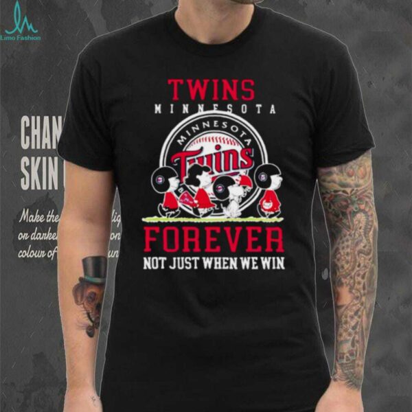 Minnesota Twins forever not just when we win Peanuts shirt