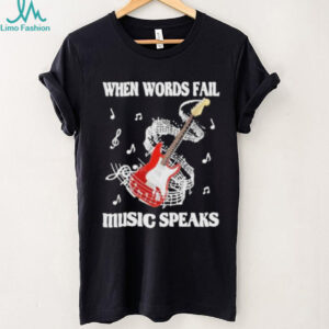 Nice Guitar When Words Fail Music Speaks 2025 Shirt