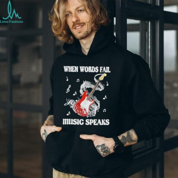 Nice Guitar When Words Fail Music Speaks 2025 Shirt
