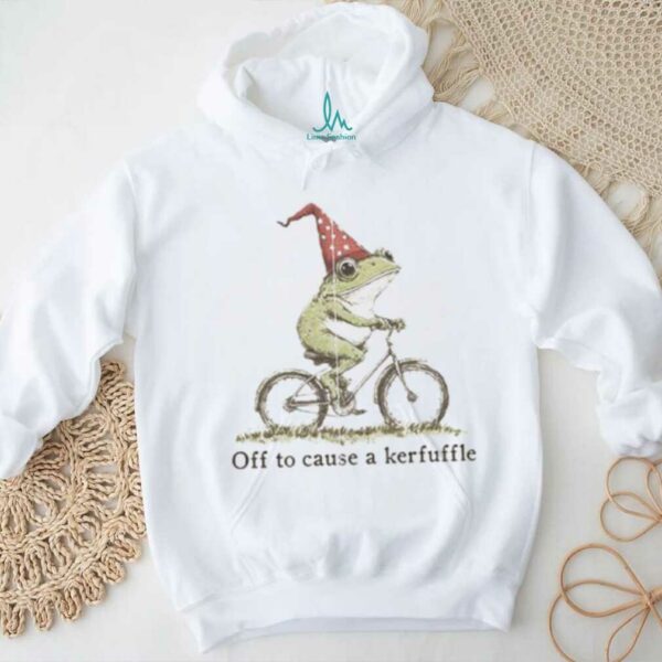 Off to Cause a Kerfuffle Frog T shirt