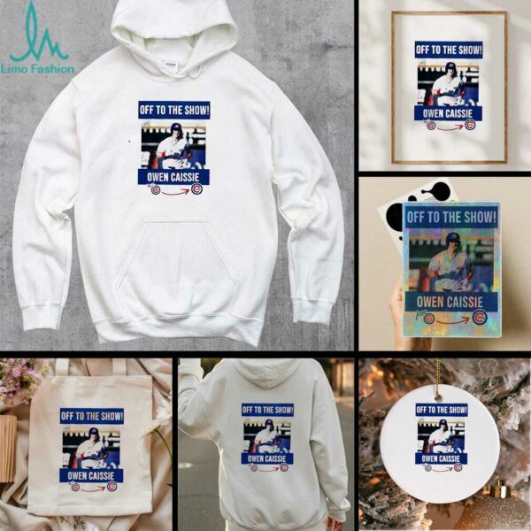 Off to the show Owen Caissie Chicago Cubs MLB shirt