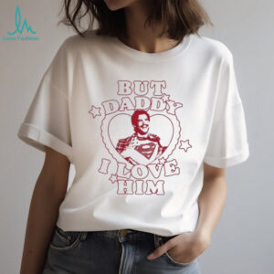 Official But Daddy I Love Him David Corenswet Shirt