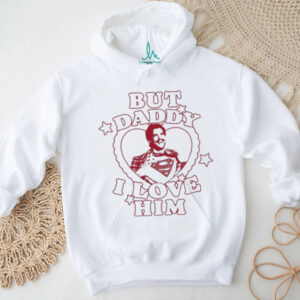 Official But Daddy I Love Him David Corenswet Shirt