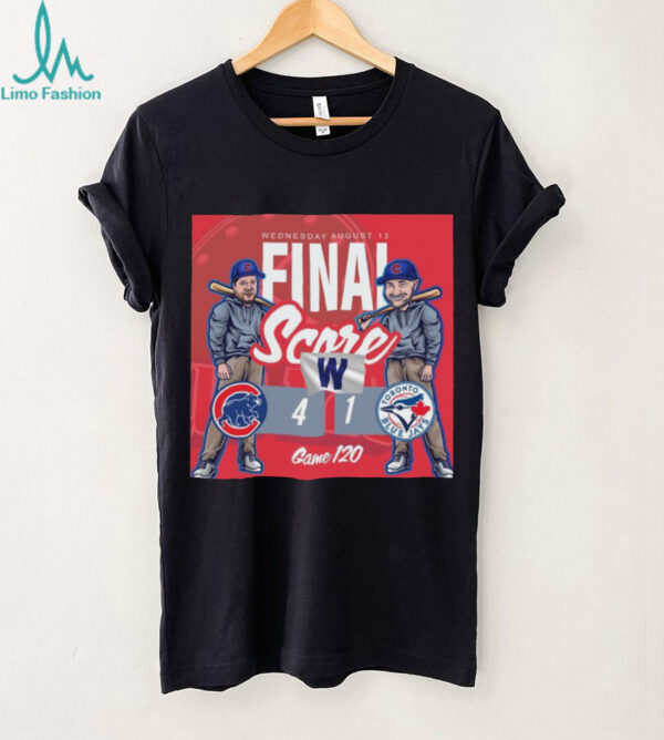 Official Chicago Cubs Vs Toronto Blue Jays Final Score 4 1 Wednesday, 2025 Game 120 Poster shirt