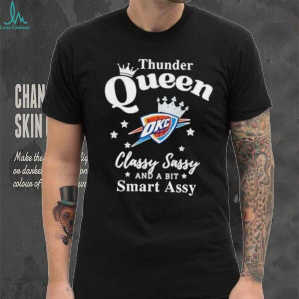 Oklahoma City Thunder Queen classy sassy and a bit smart assy shirt