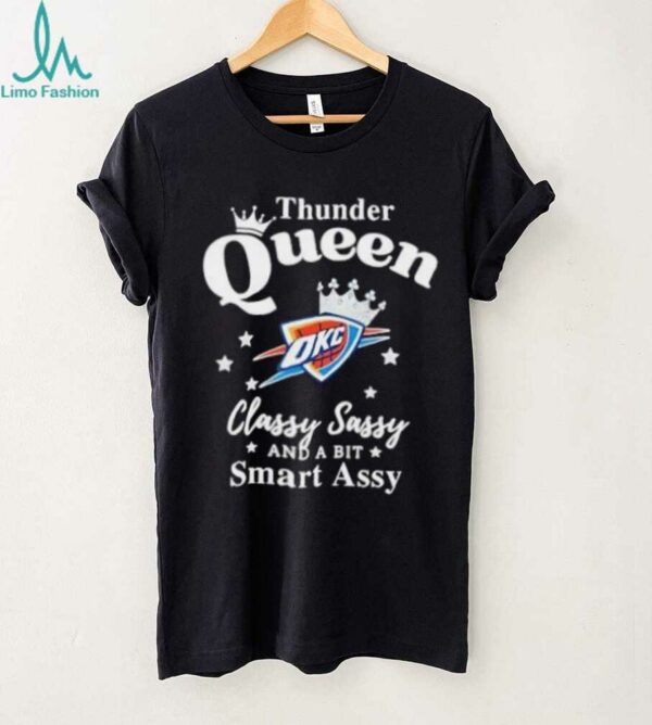 Oklahoma City Thunder Queen classy sassy and a bit smart assy shirt
