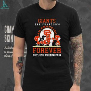 Peanuts San Francisco Giants forever not just when we win shirt