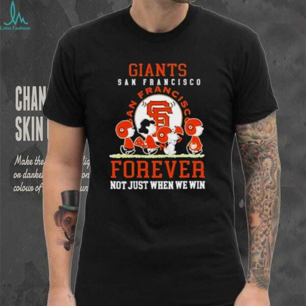 Peanuts San Francisco Giants forever not just when we win shirt