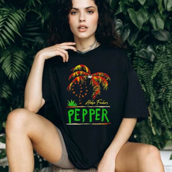 Pepper twisted palm aloha fuckers shirt