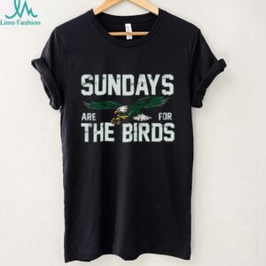 Philadelphiax Sundays are for the Birds shirt