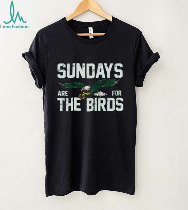 Philadelphiax Sundays are for the Birds shirt