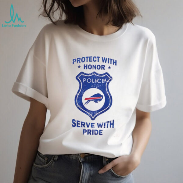 Protect with honor serve with Pride Buffalo Bills shirt