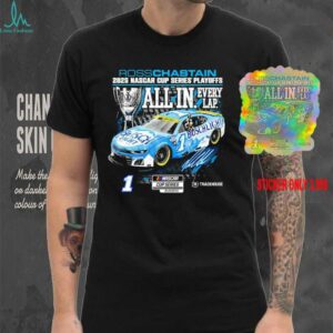 Ross Chastain 2025 NASCAR Cup Series Playoffs all in every lap signature shirt