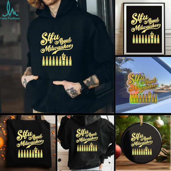 STFU about Milwaukee Shotz Beer shirt