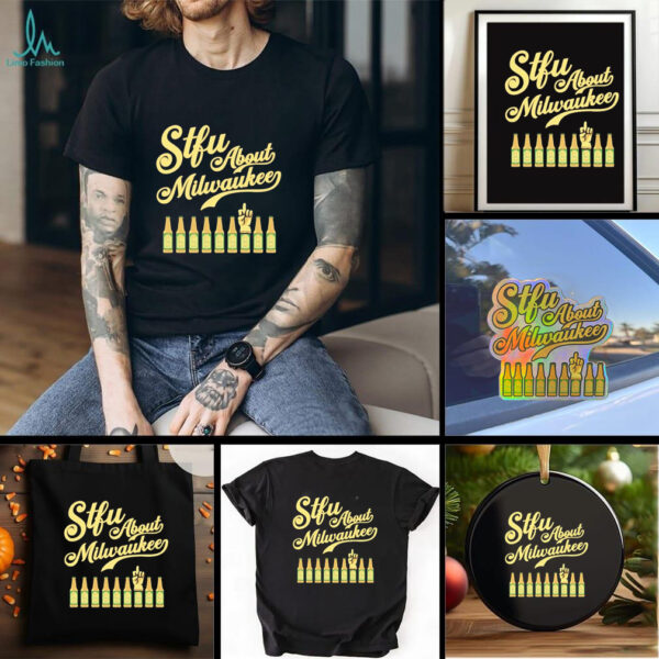 STFU about Milwaukee Shotz Beer shirt