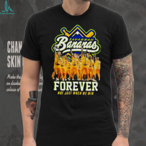 Savannah Bananas Forever Not Just When We Win 2025 signature shirt