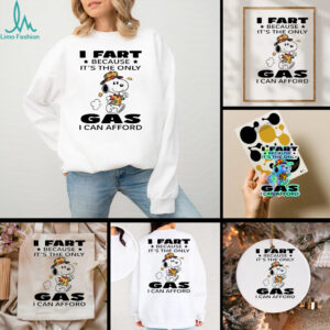 Snoopy walk I fart because it’s the only gas I can afford shirt